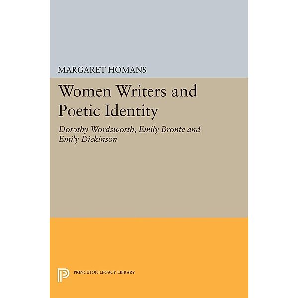 Women Writers and Poetic Identity / Princeton Legacy Library Bd.646, Margaret Homans