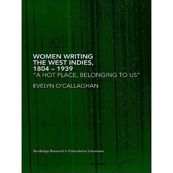 Women Writing the West Indies, 1804-1939, Evelyn O'Callaghan