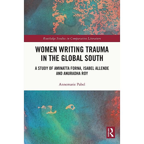 Women Writing Trauma in the Global South, Annemarie Pabel