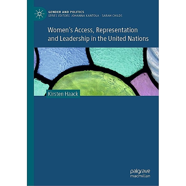 Women's Access, Representation and Leadership in the United Nations / Gender and Politics, Kirsten Haack