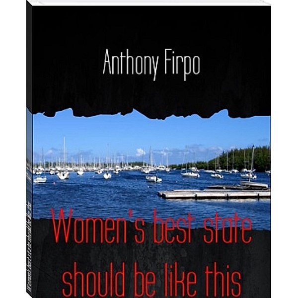 Women's best state should be like this, Anthony Firpo