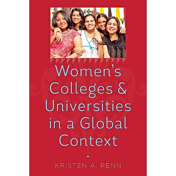 Women's Colleges and Universities in a Global Context, Kristen A. Renn