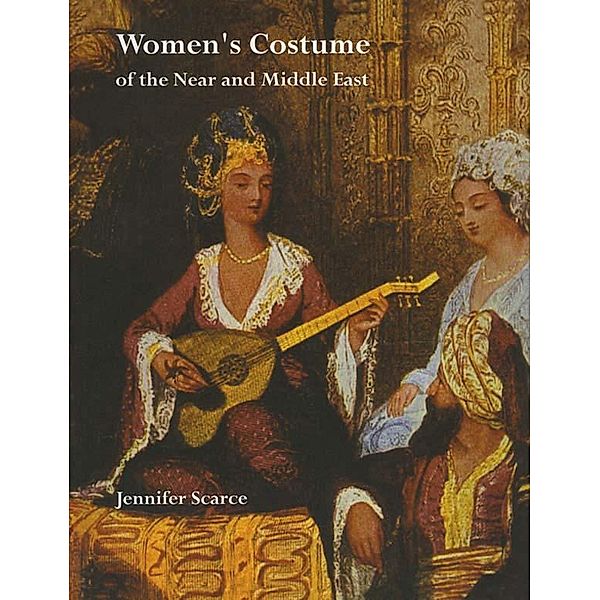 Women's Costume of the Near and Middle East, Jennifer M. Scarce