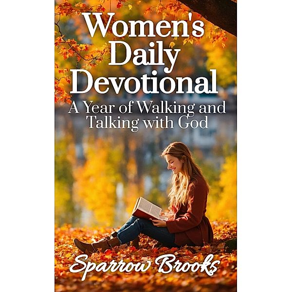 Women's Daily Devotional: A Year of Walking and Talking with God, Sparrow Brooks