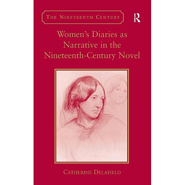 Women's Diaries as Narrative in the Nineteenth-Century Novel, Catherine Delafield