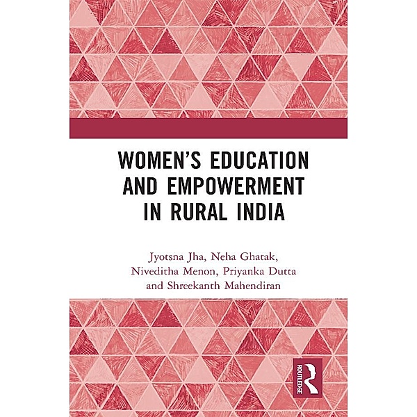 Women's Education and Empowerment in Rural India, Jyotsna Jha, Neha Ghatak, Niveditha Menon, Priyanka Dutta, Shreekanth Mahendiran