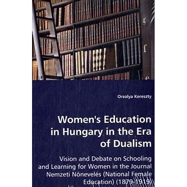 Women's Education in Hungary in the Era of Dualism, Orsolya Kereszty