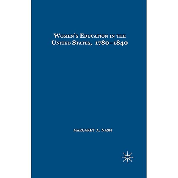 Women's Education in the United States, 1780-1840, M. Nash