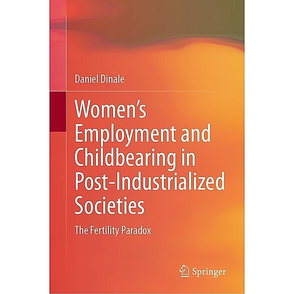 Women's Employment and Childbearing in Post-Industrialized Societies, Daniel Dinale