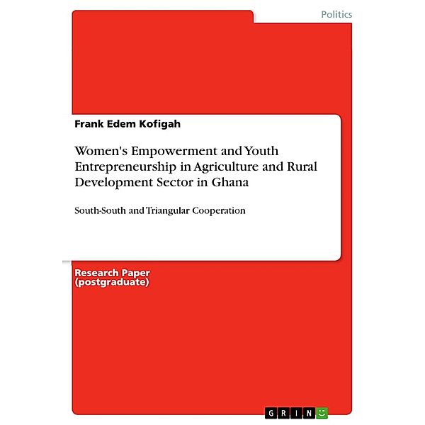 Women's Empowerment and Youth Entrepreneurship in Agriculture and Rural Development Sector in Ghana, Frank Edem Kofigah