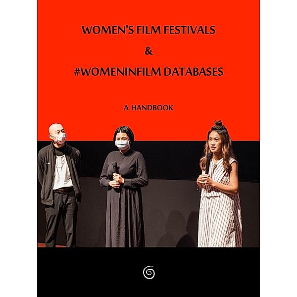 Women's Film Festivals & #WomenInFilm Databases: A Handbook, Marian Evans, Barbara Ann O'Leary, Beti Ellerson, Luísa Pécora