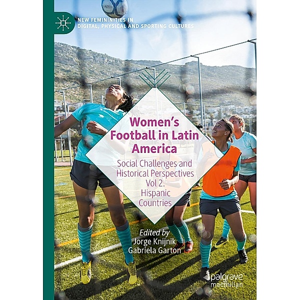 Women's Football in Latin America / New Femininities in Digital, Physical and Sporting Cultures