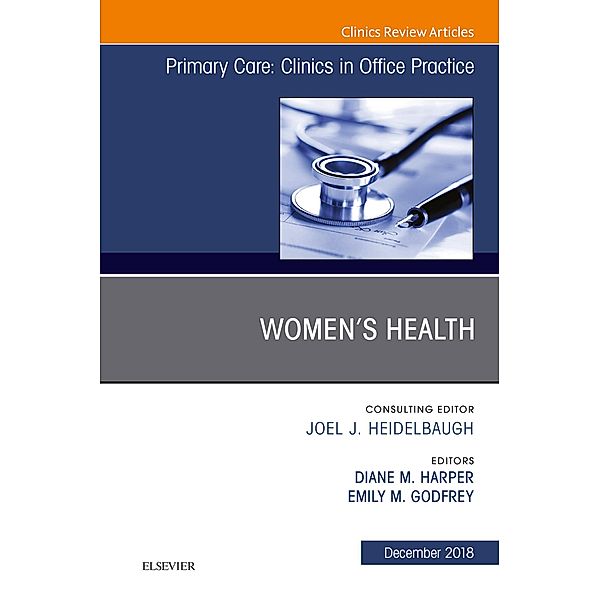 Women's Health, An Issue of Primary Care: Clinics in Office Practice, Diane M. Harper, Emily Godfrey