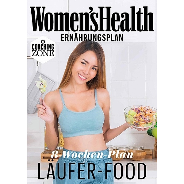 WOMEN'S HEALTH Ernährungsplan: 8-Wochen-Plan Läufer-Food / Women's Health Coaching Zone, Women`s Health