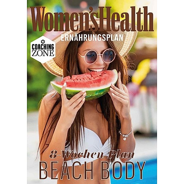 WOMEN'S HEALTH Ernährungsplan: In 8 Wochen zum Beach Body / Women's Health Coaching Zone, Women`s Health