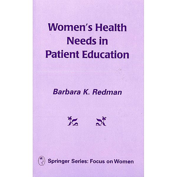 Women's Health Needs In Patient Education, Barbara K. Redman