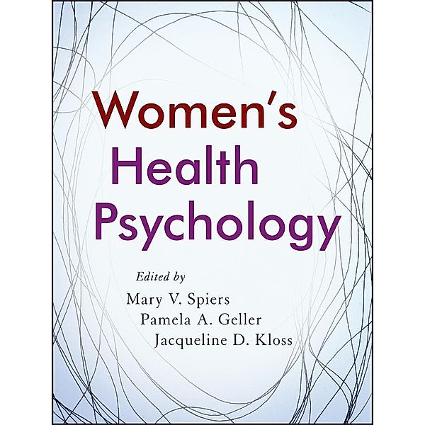 Women's Health Psychology, Mary V. Spiers, Pamela A. Geller, Jacqueline D. Kloss