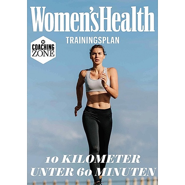 WOMEN'S HEALTH Trainingsplan: 10 Kilometer unter 60 Minuten / Women's Health Coaching Zone, Women`s Health