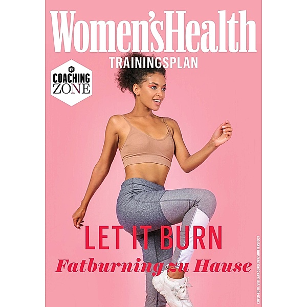 WOMEN'S HEALTH Trainingsplan: Let it Burn: Fatburning zu Hause / Women's Health Coaching Zone, Women`s Health
