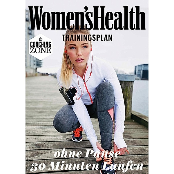 WOMEN'S HEALTH Trainingsplan: Ohne Pause 30 Minuten Laufen / Women's Health Coaching Zone, Women`s Health