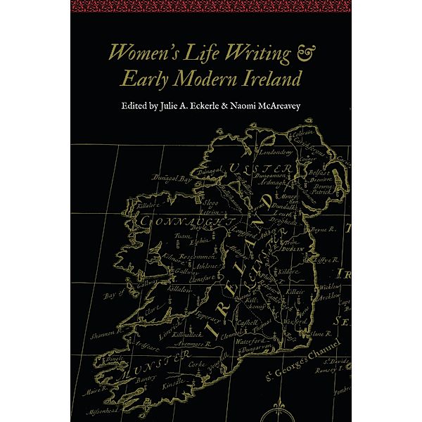 Women's Life Writing and Early Modern Ireland / Women and Gender in the Early Modern World
