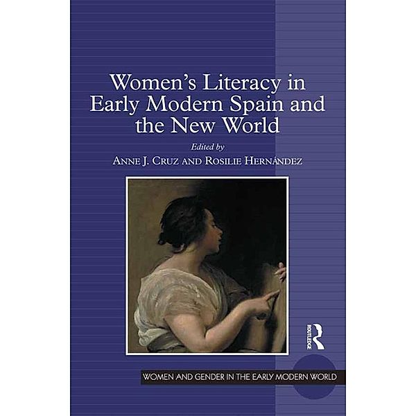 Women's Literacy in Early Modern Spain and the New World, Rosilie Hernández