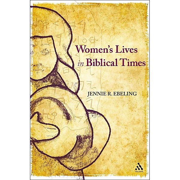 Women's Lives in Biblical Times, Jennie R. Ebeling