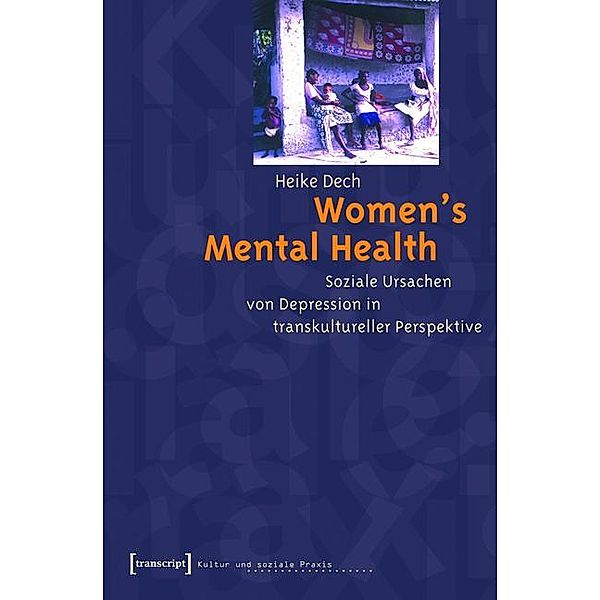 Women's Mental Health / Kultur und soziale Praxis, Heike Dech