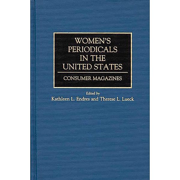 Women's Periodicals in the United States, Kathleen L. Endres, Therese Lueck