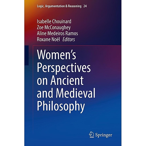 Women's Perspectives on Ancient and Medieval Philosophy / Logic, Argumentation & Reasoning Bd.24