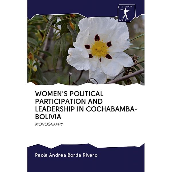 WOMEN'S POLITICAL PARTICIPATION AND LEADERSHIP IN COCHABAMBA-BOLIVIA, Paola Andrea Borda Rivero