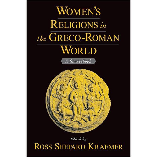 Women's Religions in the Greco-Roman World, Ross Shepard Kraemer