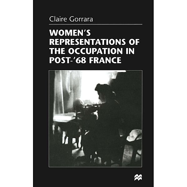 Women's Representations of the Occupation in Post-'68 France, Claire Gorrara