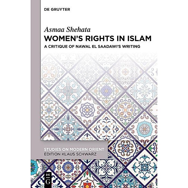 Women's Rights in Islam / Studies on Modern Orient Bd.49, Asmaa Shehata