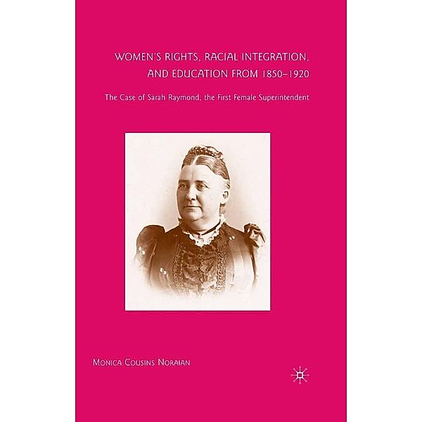 Women's Rights, Racial Integration, and Education from 1850-1920, M. Noraian