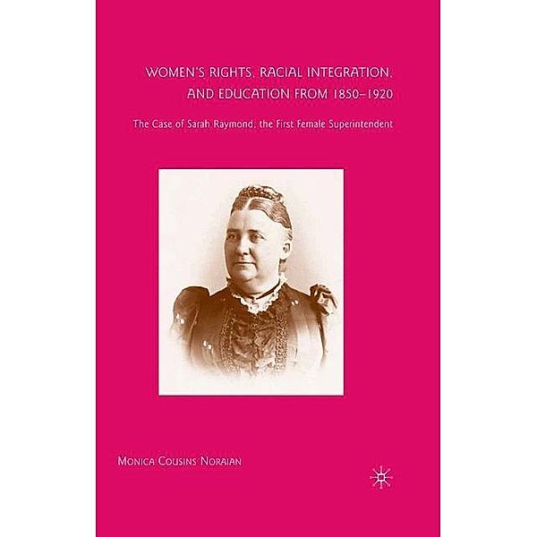 Women's Rights, Racial Integration, and Education from 1850-1920, M. Noraian