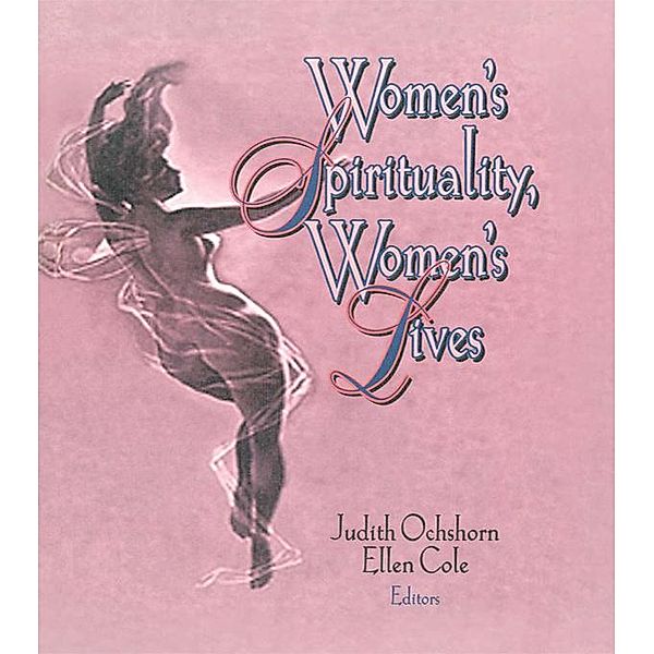 Women's Spirituality, Women's Lives, Ellen Cole, Judith Ochshorn