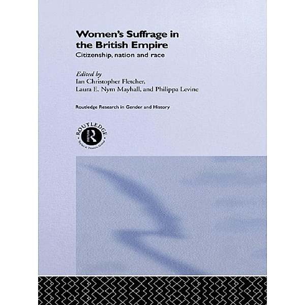 Women's Suffrage in the British Empire / Routledge Research in Gender and History