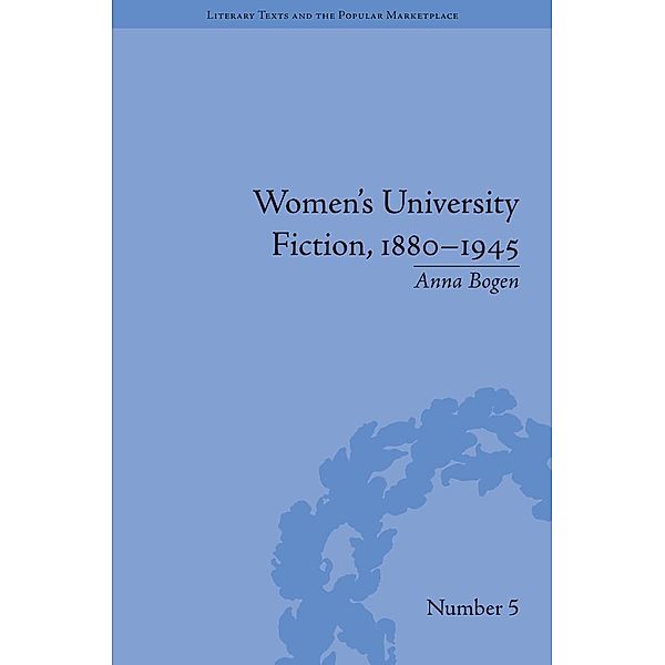 Women's University Fiction, 1880-1945, Anna Bogen