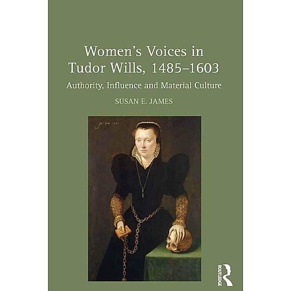 Women's Voices in Tudor Wills, 1485-1603, Susan E. James