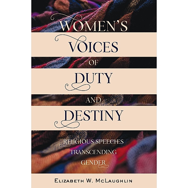 Women's Voices of Duty and Destiny / Speaking of Religion Bd.1, Elizabeth Mclaughlin
