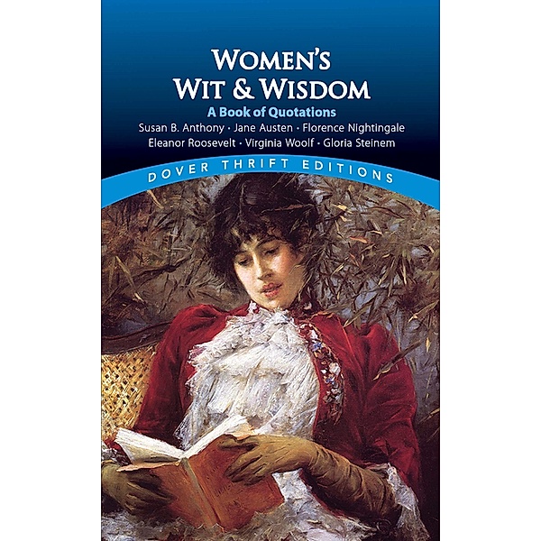 Women's Wit and Wisdom: A Book Of Quotations / Dover Thrift Editions: Speeches/Quotations