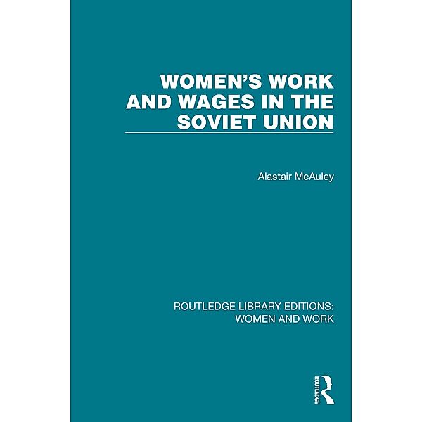 Women's Work and Wages in the Soviet Union, Alastair McAuley