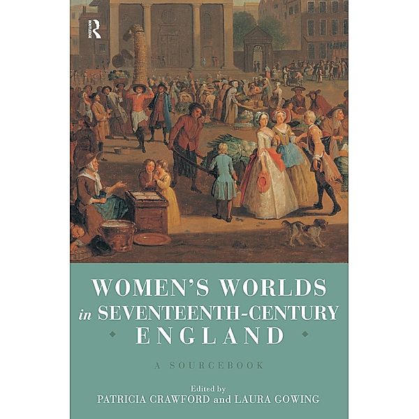 Women's Worlds in Seventeenth Century England