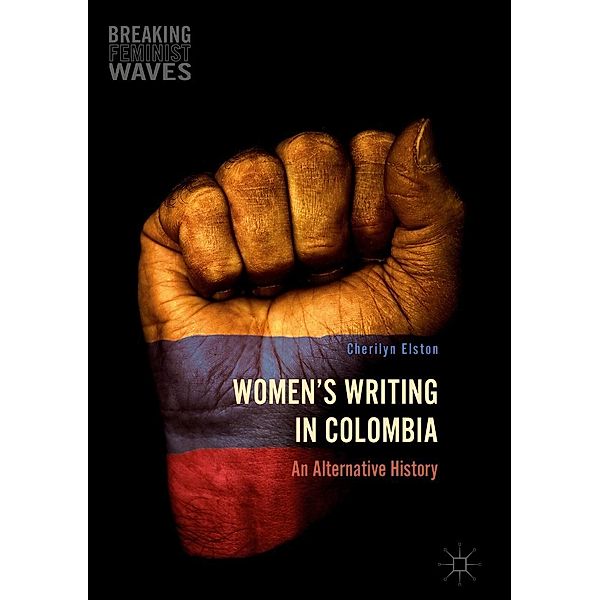 Women's Writing in Colombia / Breaking Feminist Waves, Cherilyn Elston