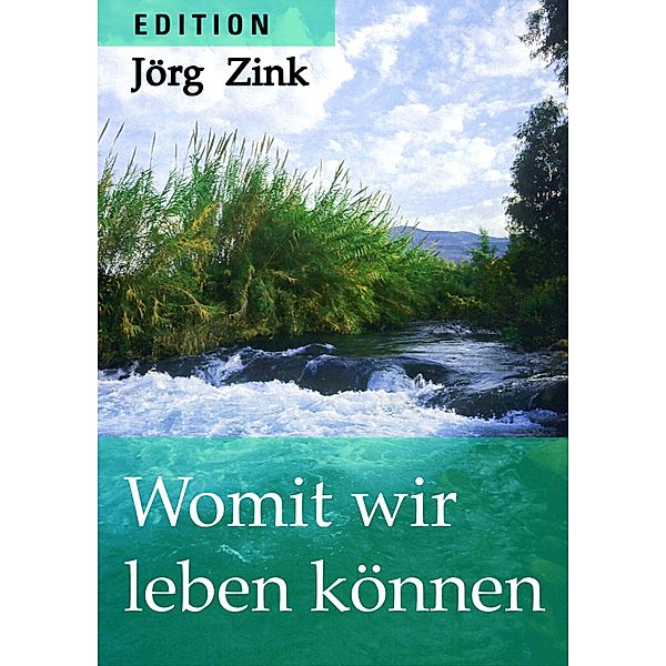 Womit wir leben können / Edition Jörg Zink Bd.3, Jörg Zink