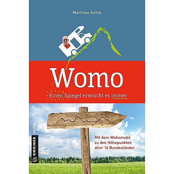 Womo ¿ Einen Spiegel erwischt es immer / Kultur erleben im GMEINER-Verlag, Matthias Kehle