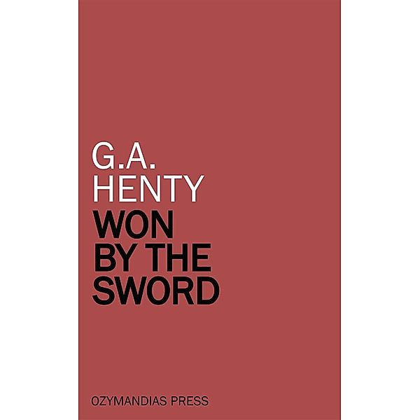 Won by the Sword, G.a. Henty