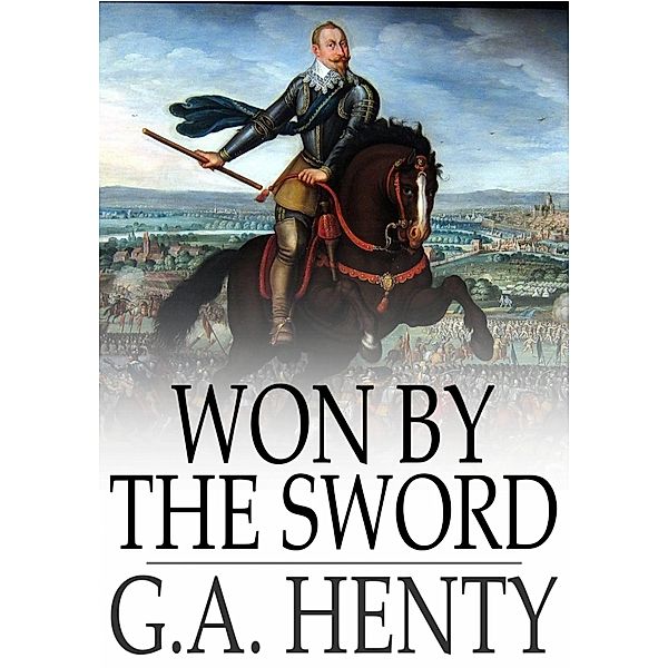 Won by the Sword / The Floating Press, G. A. Henty