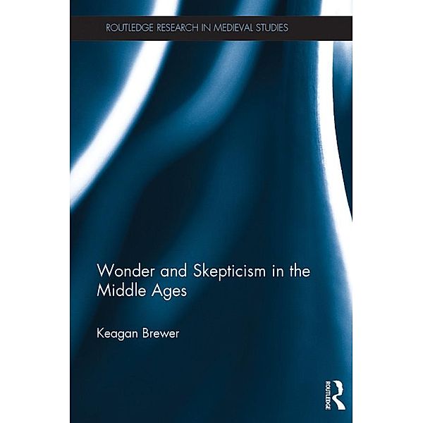Wonder and Skepticism in the Middle Ages, Keagan Brewer